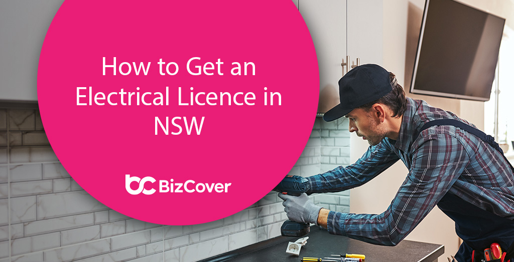 How to Get an Electrical Licence in NSW, Step by Step BizCover