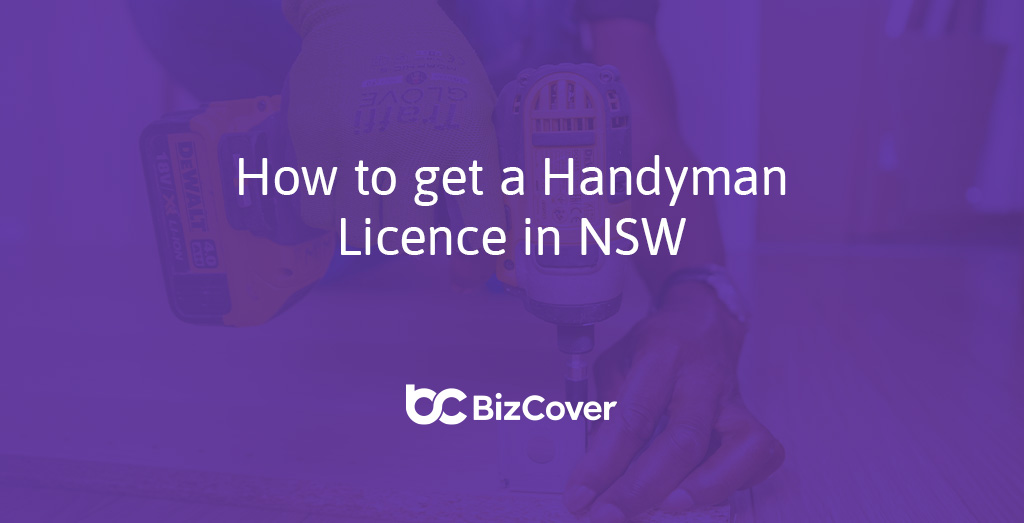 How To Get A Handyman Licence | BizCover