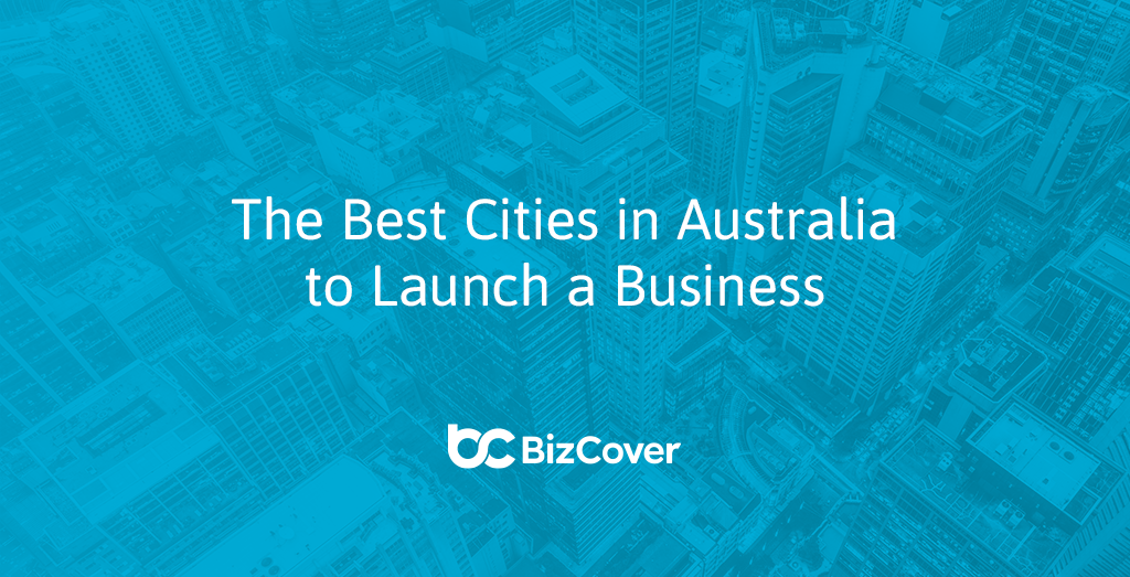 the-best-cities-in-australia-to-launch-a-business-bizcover