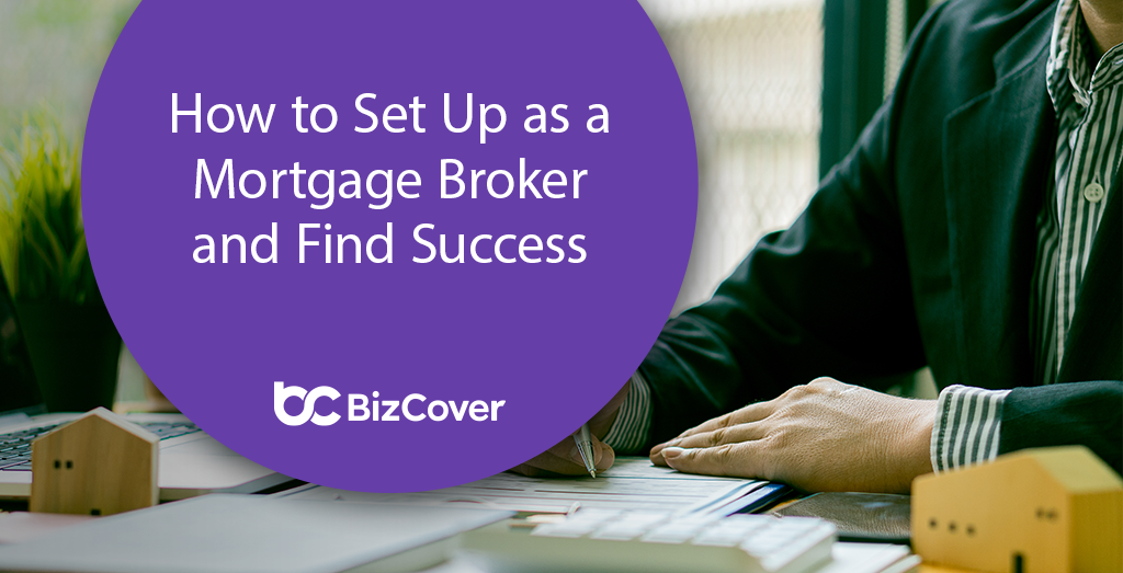 How to a finance and mortgage broker BizCover