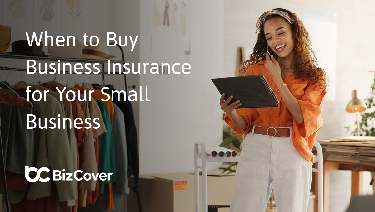 When To Buy Insurance For Your Small Business Bizcover 7401