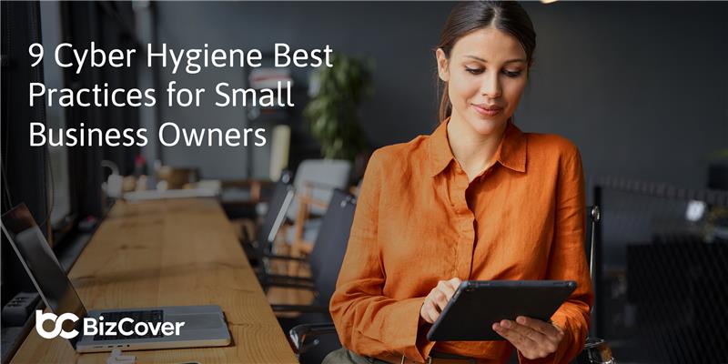 9 Cyber Hygiene Best Practices for Small Business Owners
