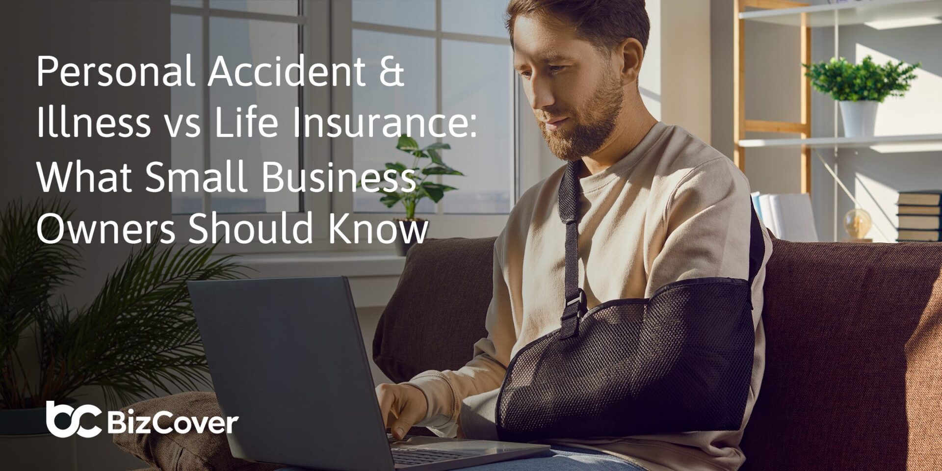 Personal Accident & Illness vs Life Insurance: What Small Business Owners Should Know