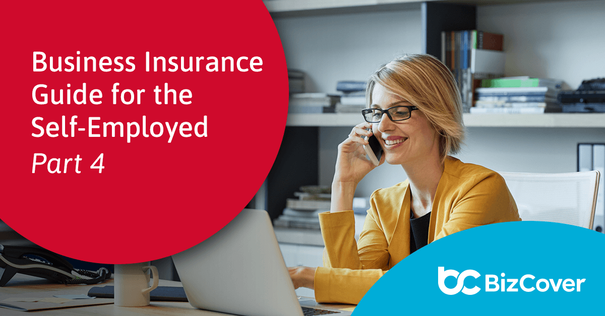 Business Insurance Guide for the Self-Employed – Part 4